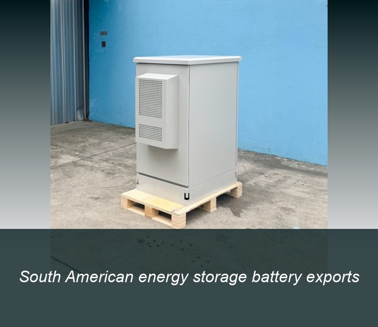 South American energy storage battery exports