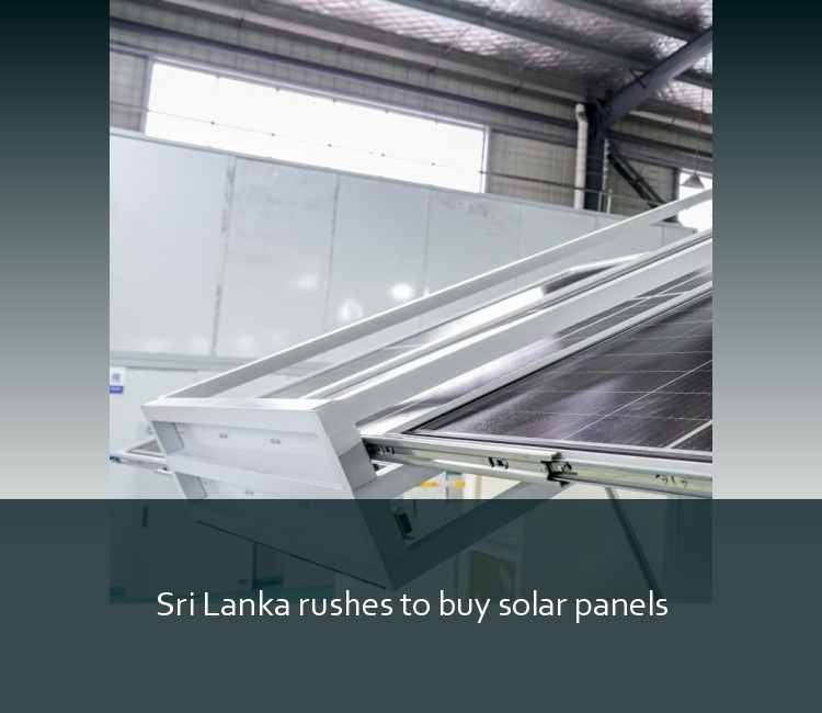 Sri Lanka rushes to buy solar panels