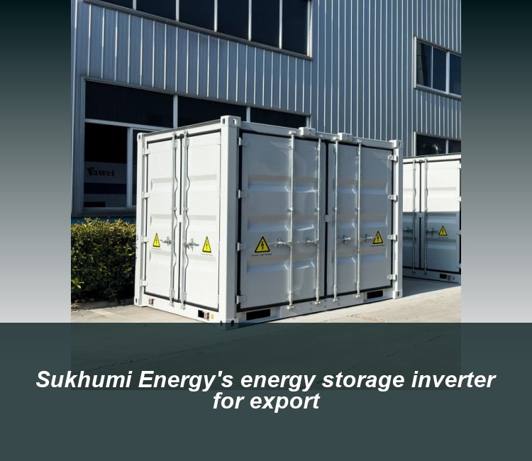 Sukhumi Energy's energy storage inverter for export
