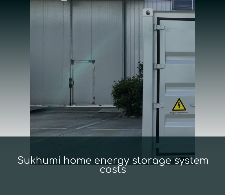 Sukhumi home energy storage system costs