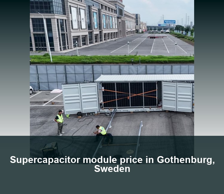 Supercapacitor module price in Gothenburg, Sweden