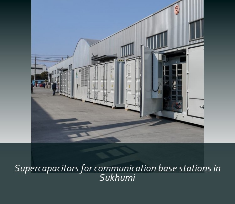 Supercapacitors for communication base stations in Sukhumi