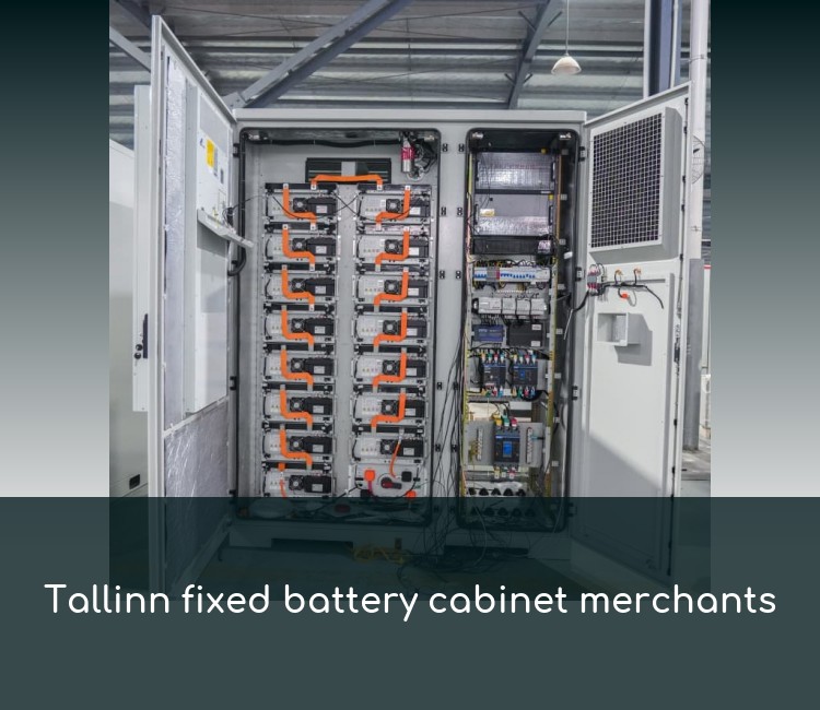 Tallinn fixed battery cabinet merchants