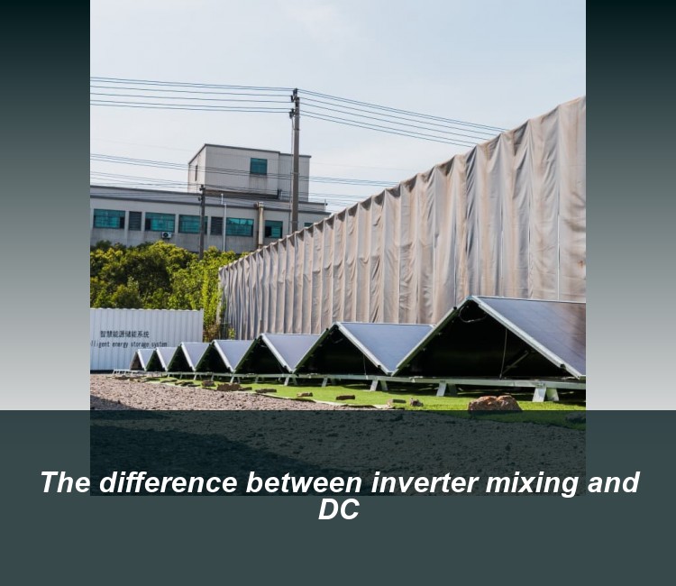 The difference between inverter mixing and DC