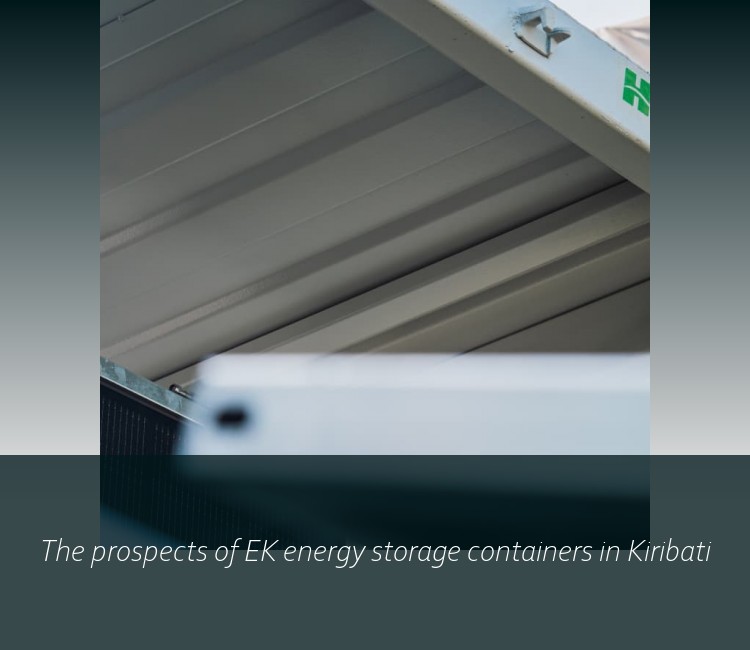 The prospects of EK energy storage containers in Kiribati
