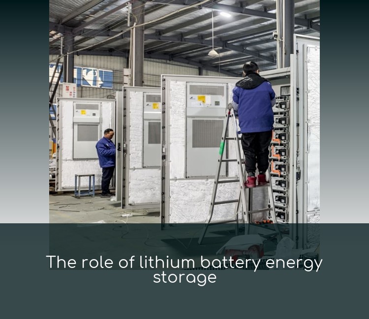 The role of lithium battery energy storage