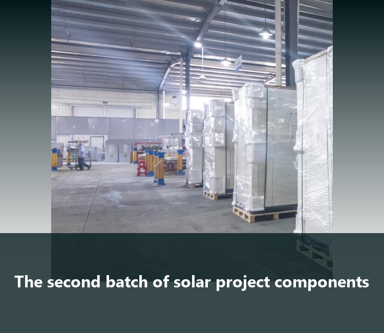 The second batch of solar project components