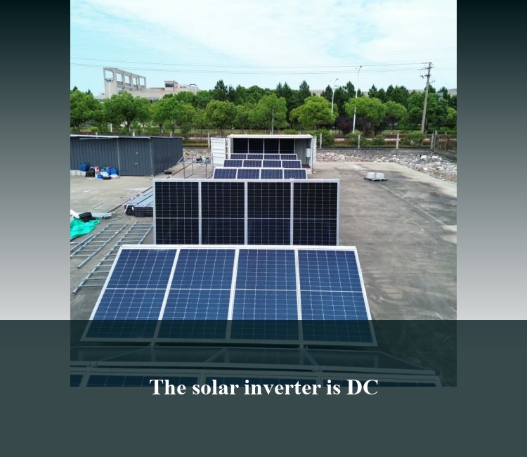 The solar inverter is DC