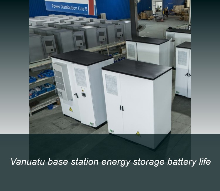 Vanuatu base station energy storage battery life
