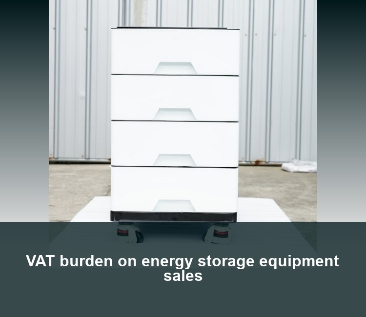VAT burden on energy storage equipment sales