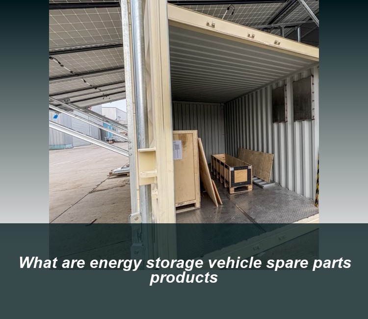 What are energy storage vehicle spare parts products