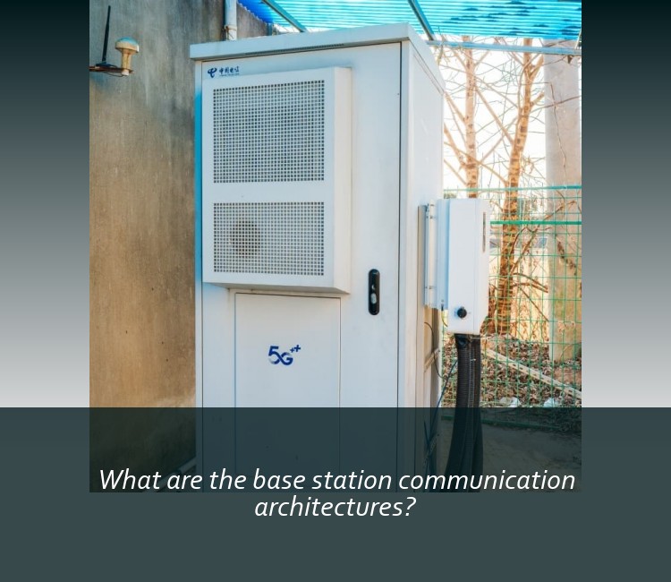 What are the base station communication architectures?