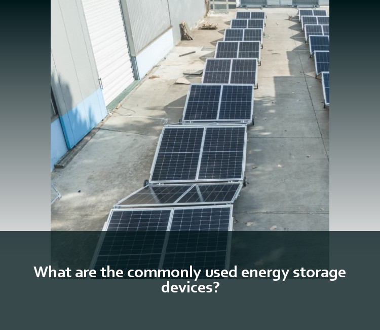 What are the commonly used energy storage devices?