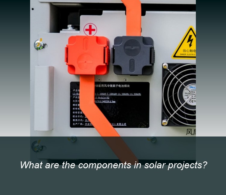 What are the components in solar projects?