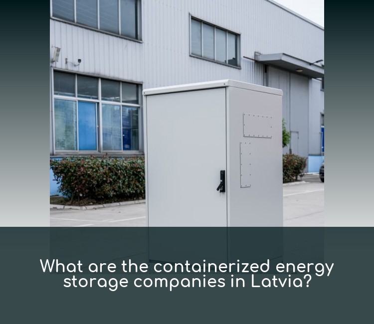 What are the containerized energy storage companies in Latvia?