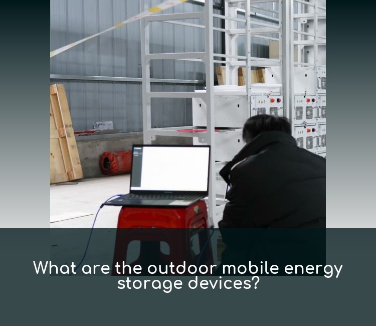 What are the outdoor mobile energy storage devices?
