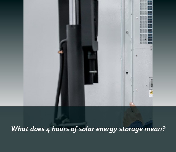 What does 4 hours of solar energy storage mean?
