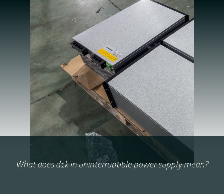 What does d1k in uninterruptible power supply mean?