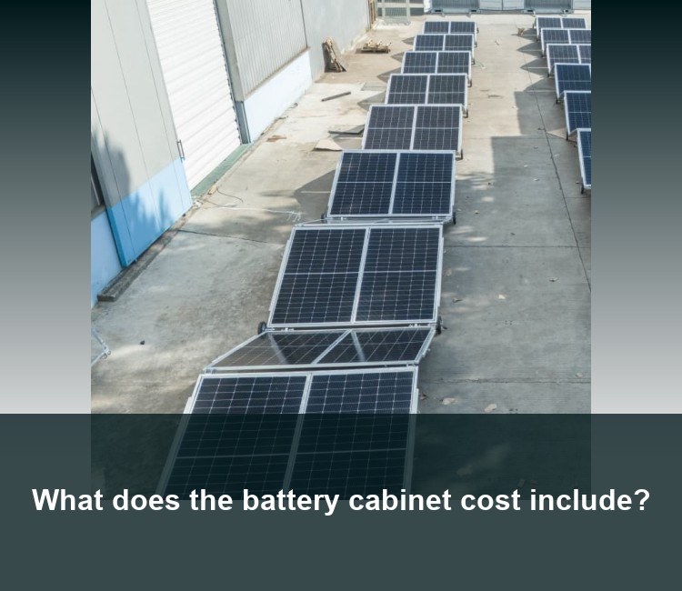 What does the battery cabinet cost include?