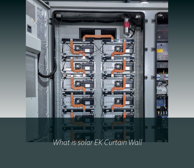 What is solar EK Curtain Wall