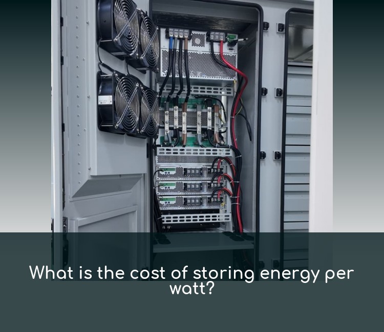 What is the cost of storing energy per watt?
