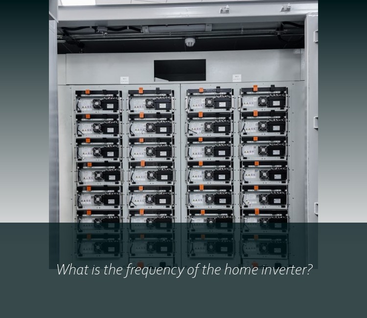What is the frequency of the home inverter?