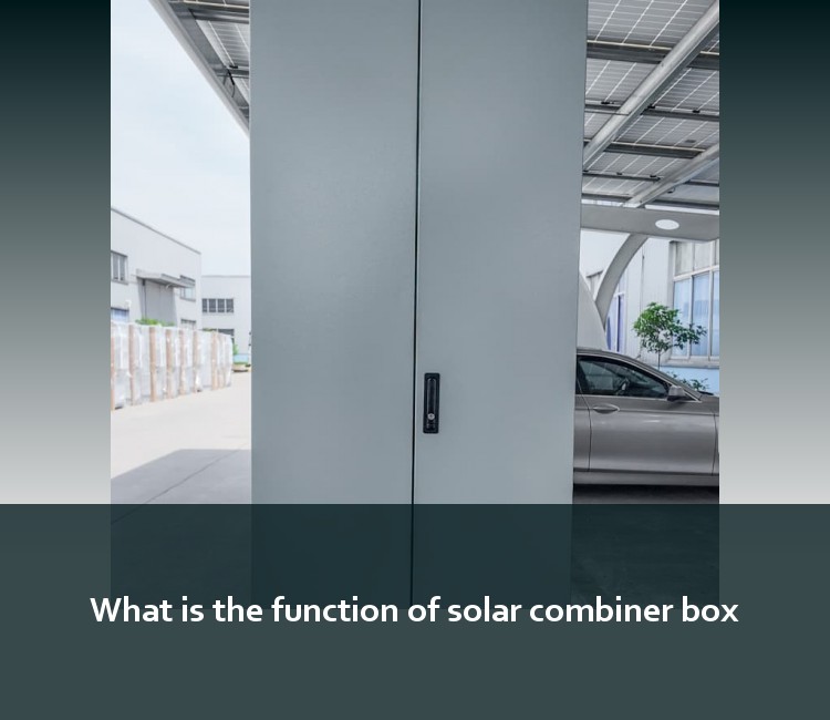 What is the function of solar combiner box