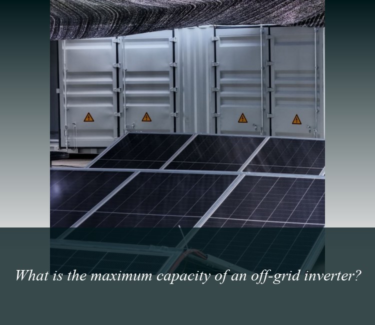 What is the maximum capacity of an off-grid inverter?