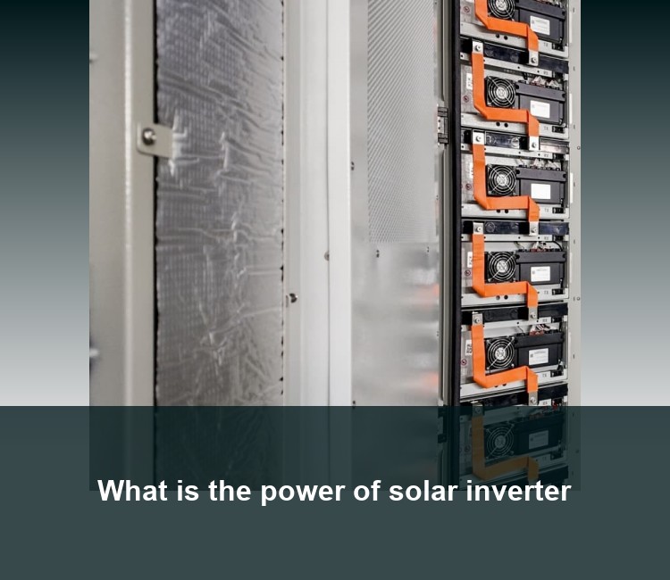 What is the power of solar inverter