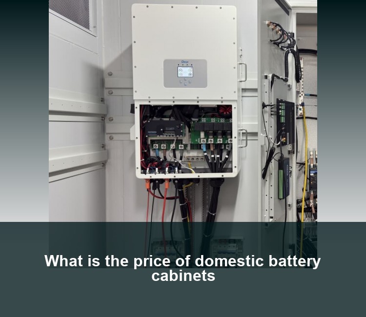 What is the price of domestic battery cabinets
