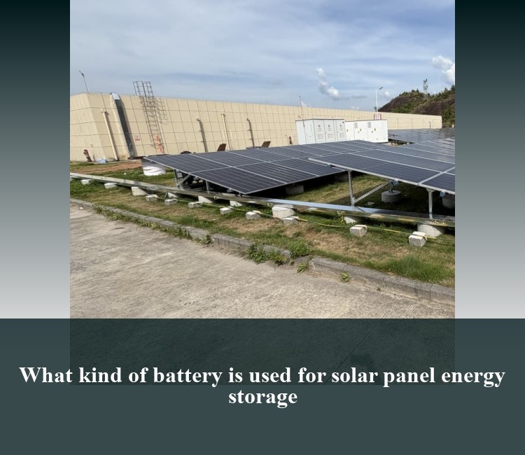 What kind of battery is used for solar panel energy storage