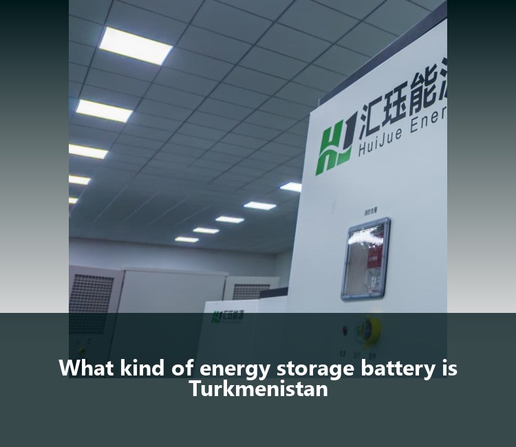 What kind of energy storage battery is Turkmenistan