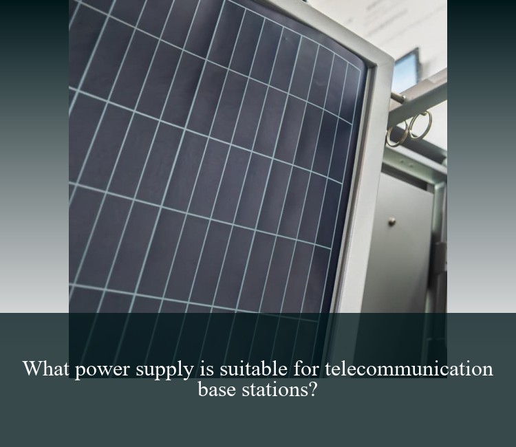 What power supply is suitable for telecommunication base stations?