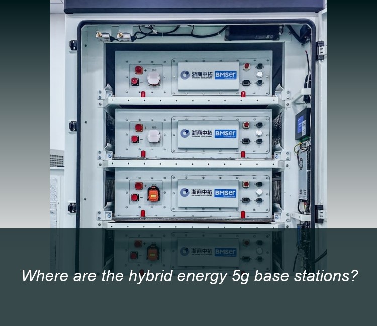Where are the hybrid energy 5g base stations?