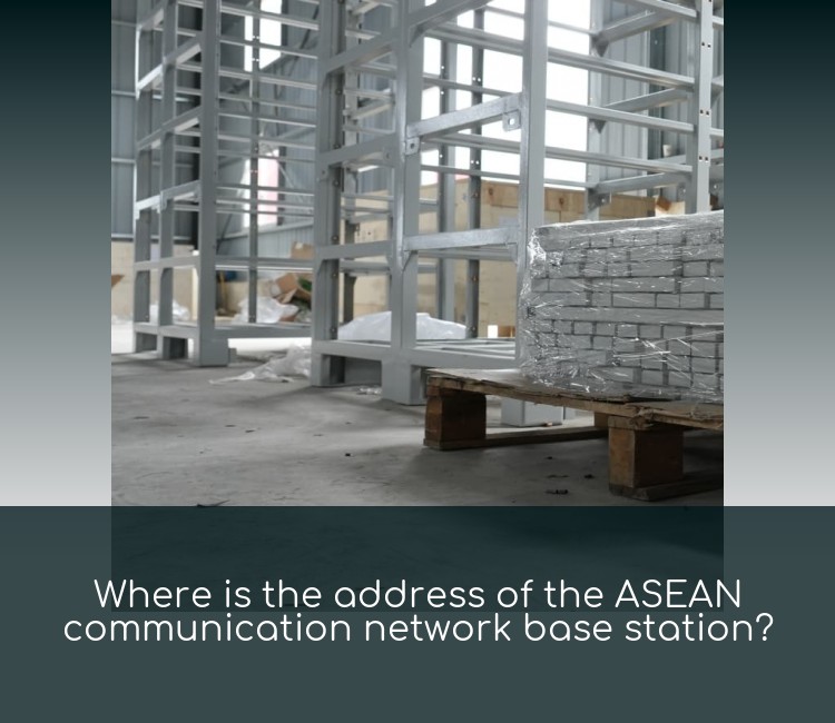 Where is the address of the ASEAN communication network base station?