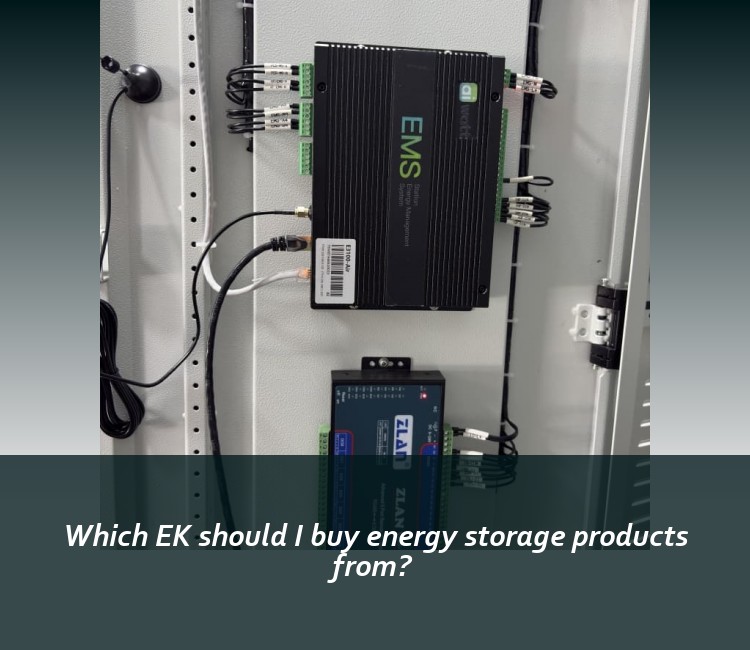 Which EK should I buy energy storage products from?