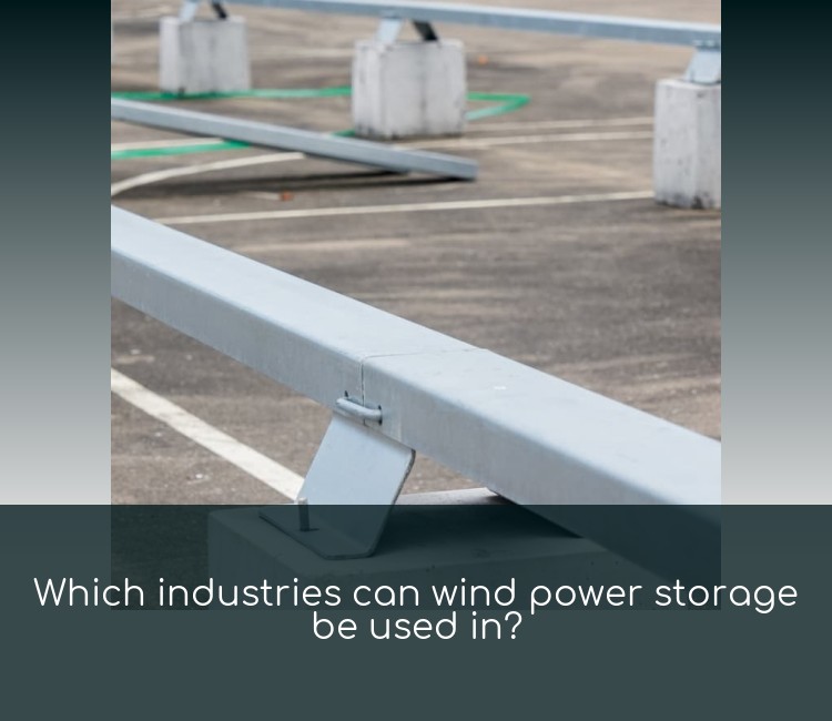 Which industries can wind power storage be used in?