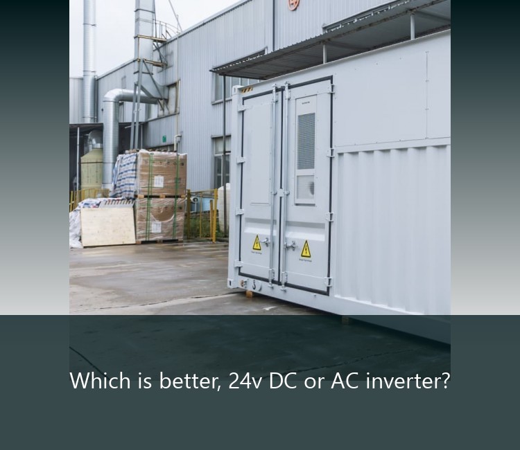 Which is better, 24v DC or AC inverter?