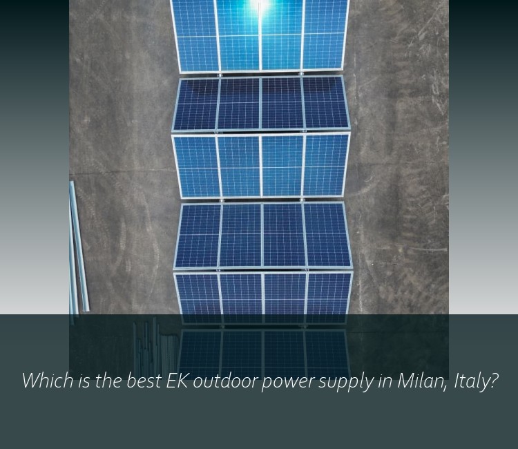 Which is the best EK outdoor power supply in Milan, Italy?