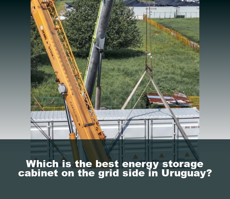 Which is the best energy storage cabinet on the grid side in Uruguay?