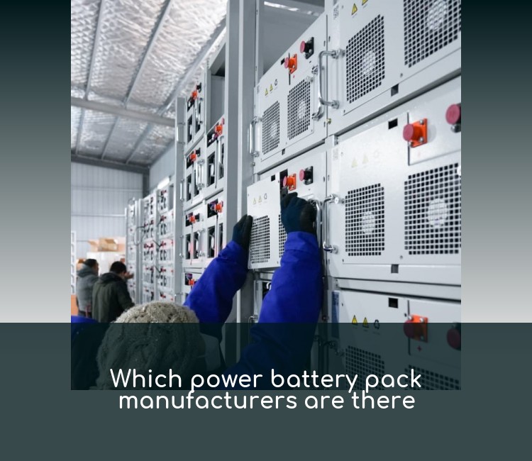 Which power battery pack manufacturers are there