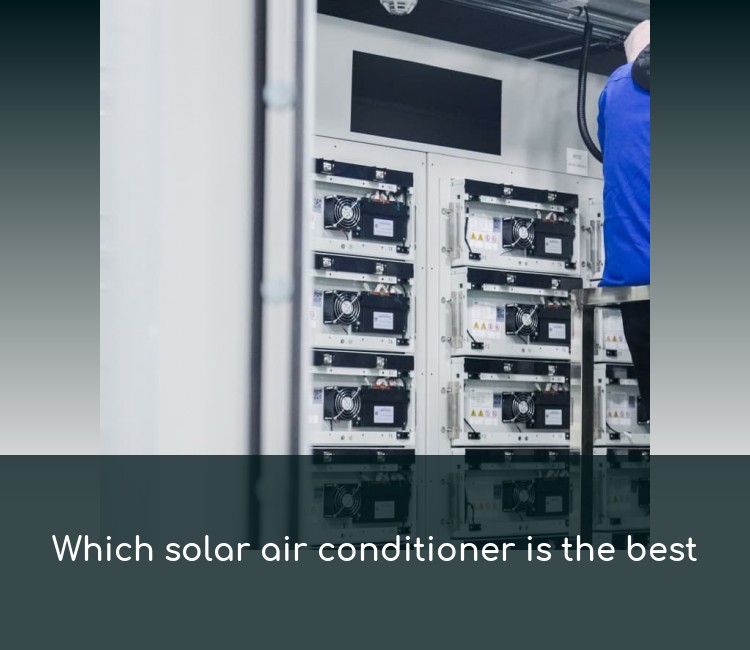 Which solar air conditioner is the best