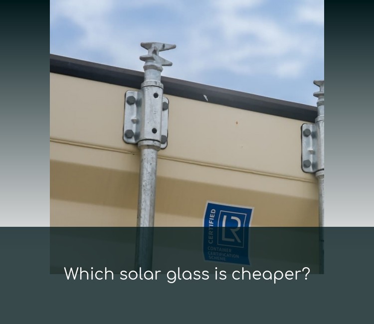 Which solar glass is cheaper?