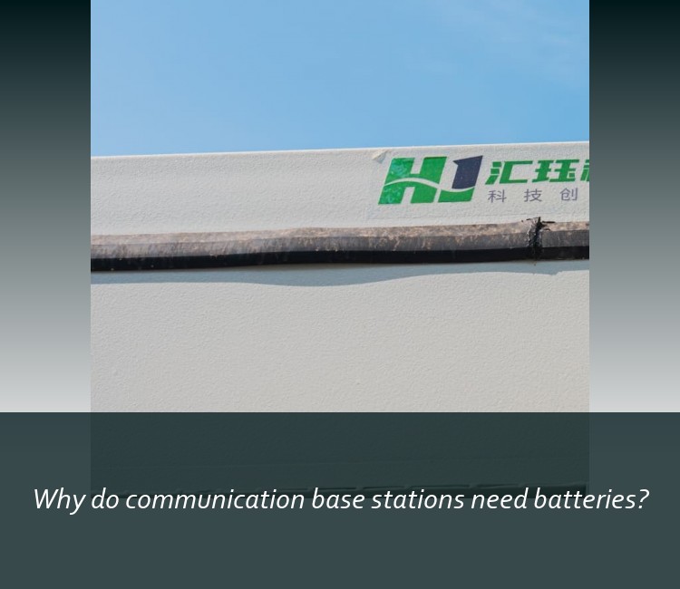 Why do communication base stations need batteries?